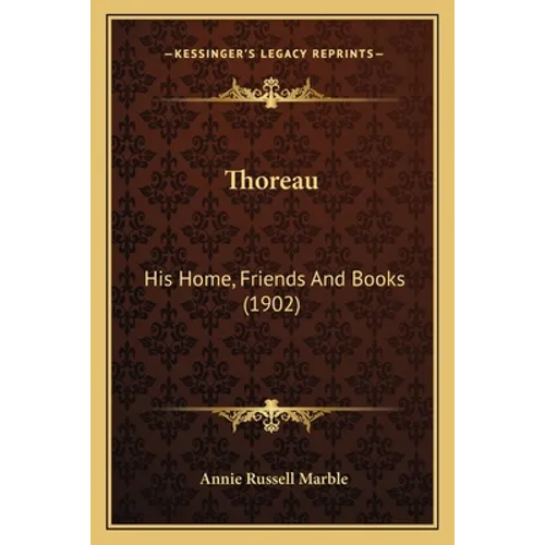 Thoreau: His Home, Friends And Books (1902) - Paperback