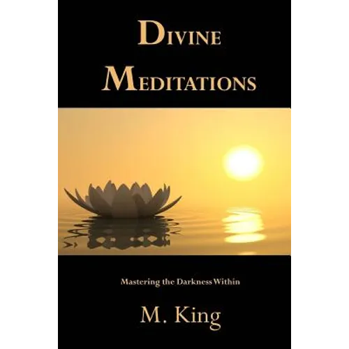 Divine Meditations: Mastering the Darkness Within - Paperback