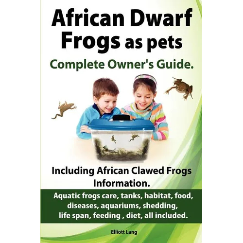 African Dwarf Frogs as pets. Care, tanks, habitat, food, diseases, aquariums, shedding, life span, feeding, diet, all included. African Dwarf Frogs co - Paperback