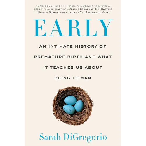 Early: An Intimate History of Premature Birth and What It Teaches Us about Being Human - Paperback