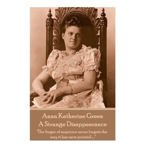 Anne Katherine Green - A Strange Disappearance: 