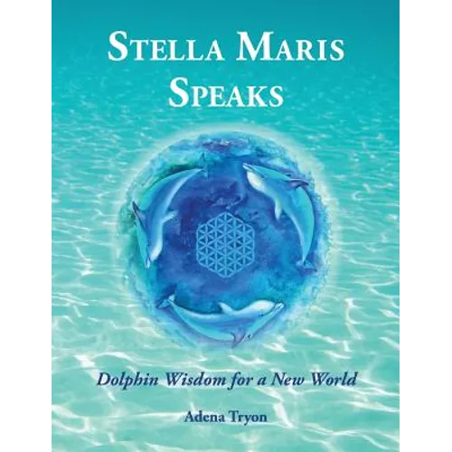 Stella Maris Speaks: Dolphin Wisdom for a New World