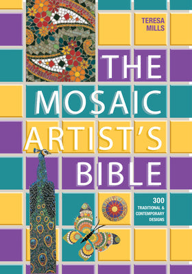 The Mosaic Artist's Bible: 300 Traditional and Contemporary Designs - Paperback