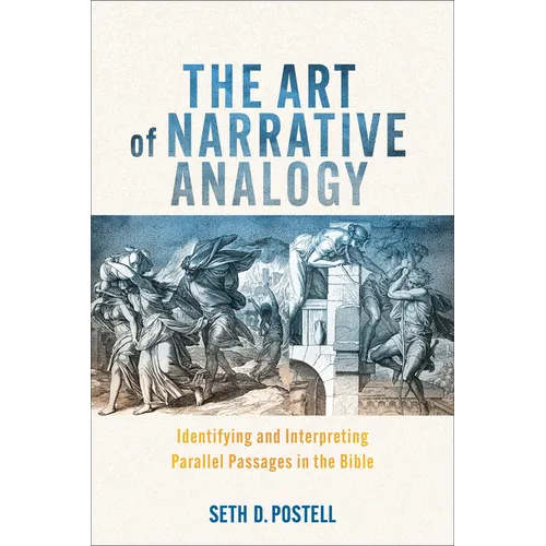 The Art of Narrative Analogy: Identifying and Interpreting Parallel Passages in the Bible - Paperback