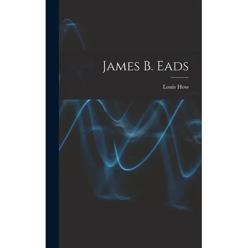 James B. Eads - Hardcover