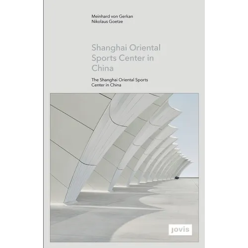 Gmp: The Shanghai Oriental Sports Center in China - Hardcover