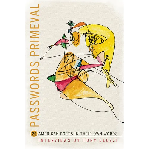 Passwords Primeval: 20 American Poets in Their Own Words - Paperback