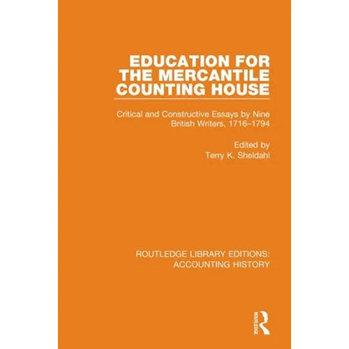 Education for the Mercantile Counting House: Critical and Constructive Essays by Nine British Writers, 1716-1794 - Paperback