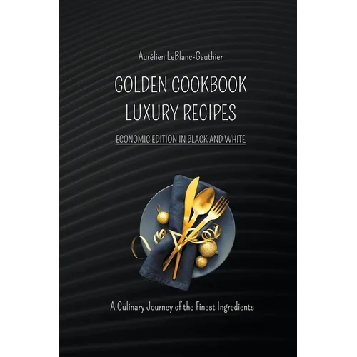 Luxury Recipes - Golden Cookbook in Black and White - Paperback