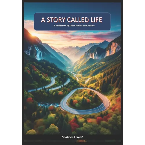A Story called Life: A Collection of Short stories and poems from a Naïve wondering, free spirited traveler - Paperback