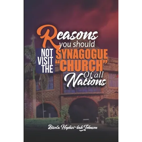 Reasons You Should Not Visit the Synagogue 'Church' of All Nations - Paperback