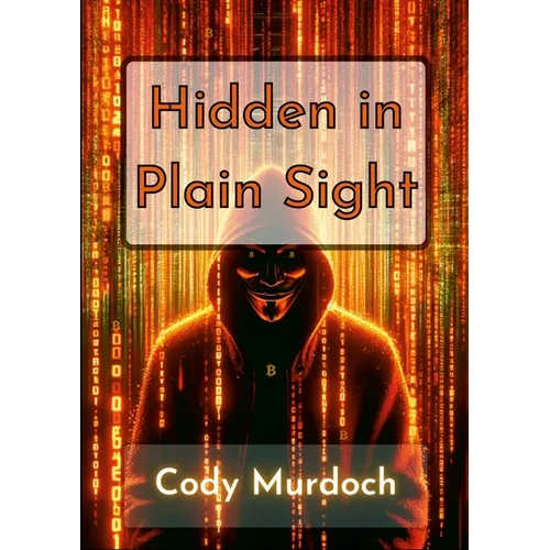 Hidden in Plain Sight: Self-Encrypting Your Bitcoin - Paperback
