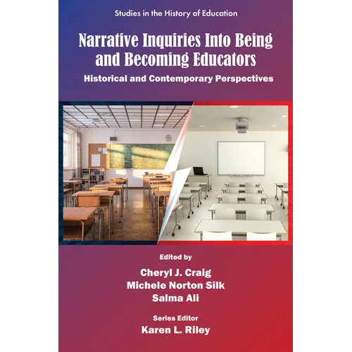 Narrative Inquiries Into Being and Becoming Educators: Historical and Contemporary Perspectives - Paperback