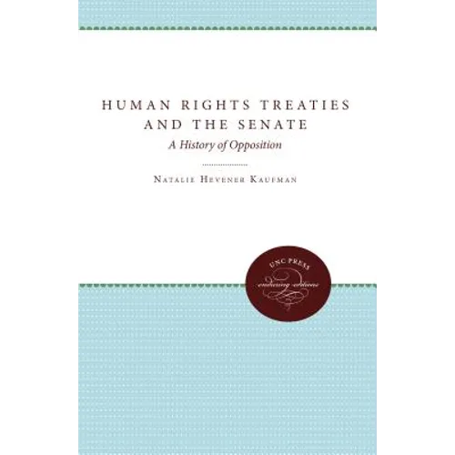 Human Rights Treaties and the Senate: A History of Opposition - Paperback