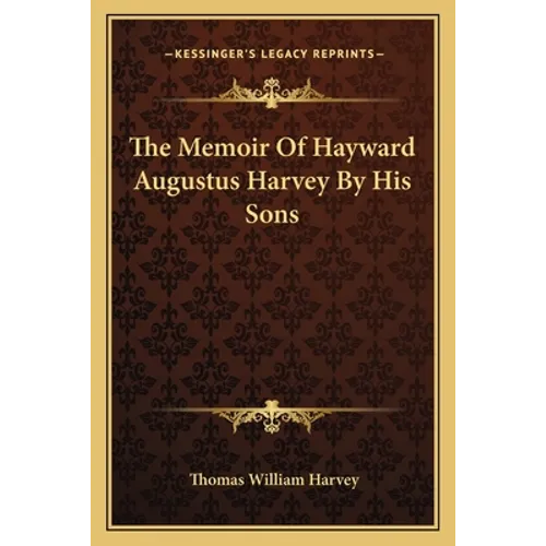 The Memoir Of Hayward Augustus Harvey By His Sons - Paperback