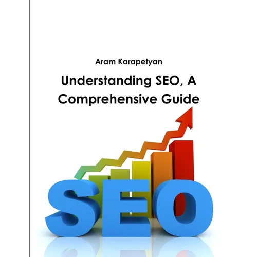 Understanding SEO, A Comprehensive Guide - Paperback