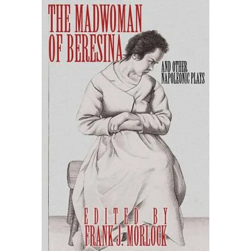 The Madwoman of Beresina and Other Napoleonic Plays - Paperback