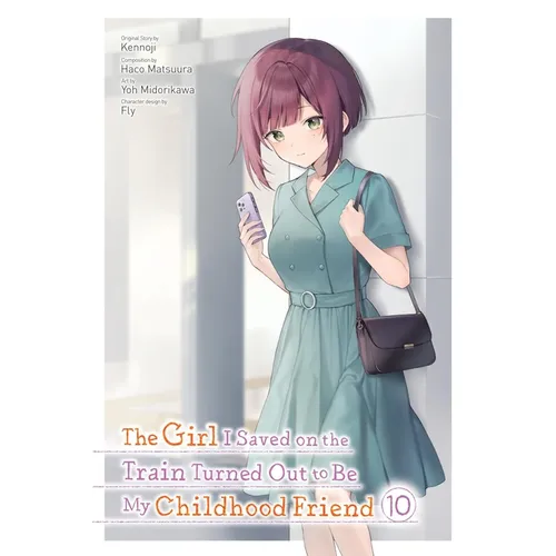 The Girl I Saved on the Train Turned Out to Be My Childhood Friend, Vol. 10 (Manga): Volume 10 - Paperback