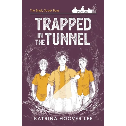 Trapped in the Tunnel: Brady Street Boys Indiana Adventure Series Book One - Paperback