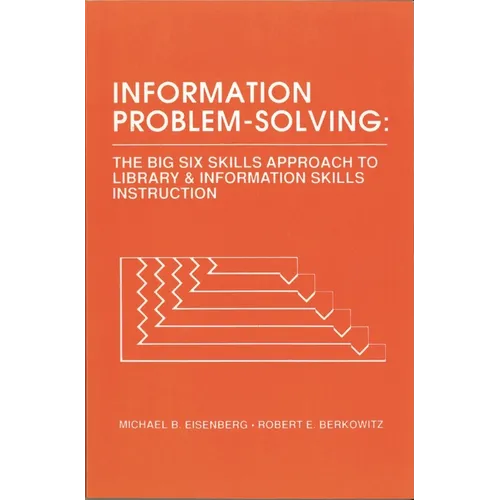 Information Problem-Solving: The Big6 Skills Approach to Library and Information Skills Instruction - Paperback
