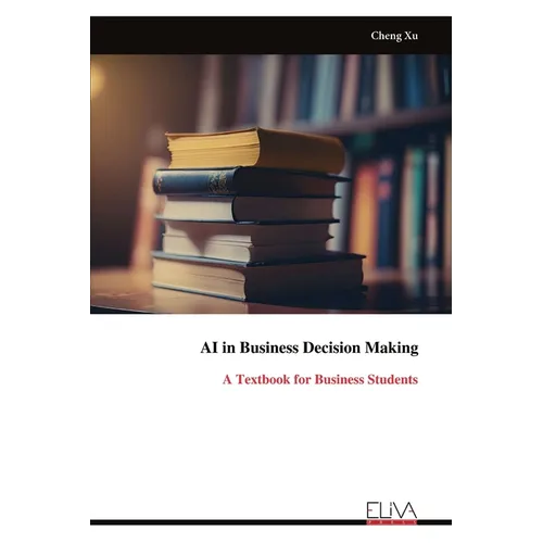 AI in Business Decision Making: A Textbook for Business Students - Paperback