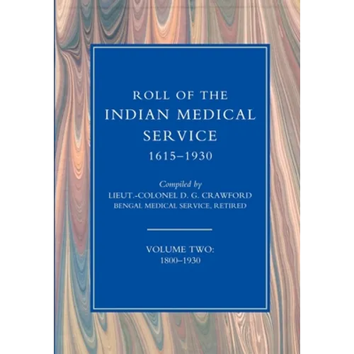 ROLL OF THE INDIAN MEDICAL SERVICE 1615-1930 Volume 2 - Paperback