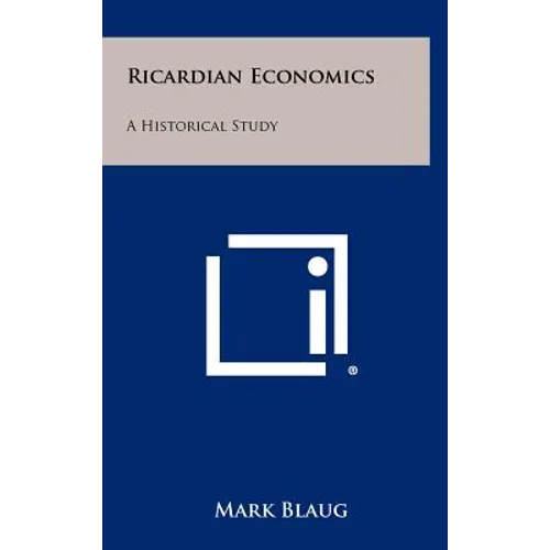 Ricardian Economics: A Historical Study - Hardcover