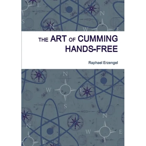 The Art of Cumming Hands-free - Paperback