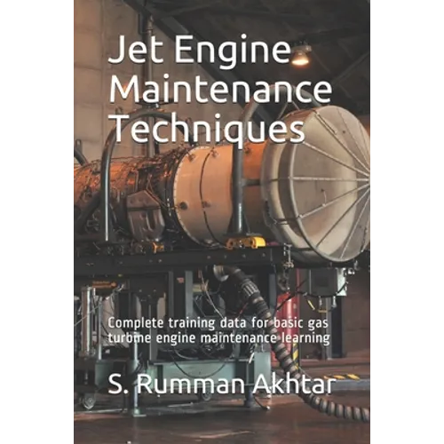 Jet Engine Maintenance Techniques: Complete training data for basic gas turbine engine maintenance learning