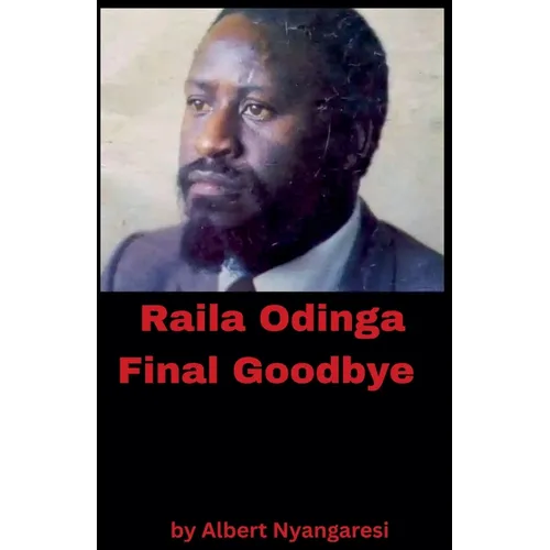 Raila Odinga Final Goodbye - Paperback
