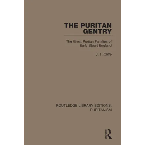 The Puritan Gentry: The Great Puritan Families of Early Stuart England - Paperback