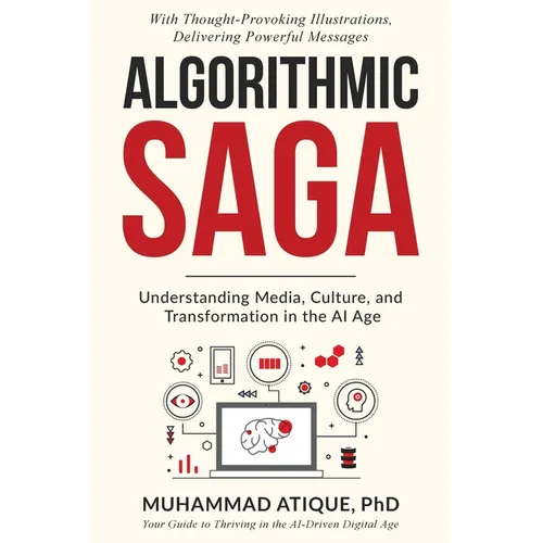 Algorithmic Saga: Understanding Media, Culture, and Transformation in the AI Age - Paperback