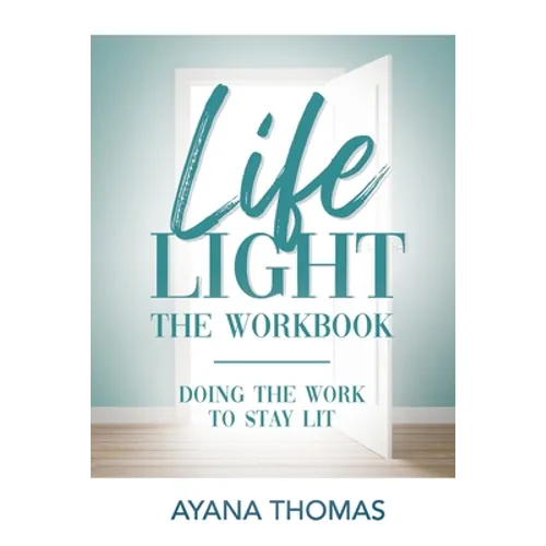 Life Light The Workbook: Doing the Work to Stay Lit - Paperback