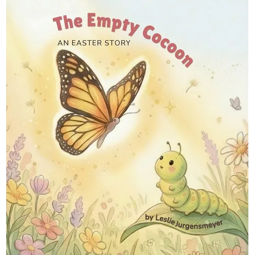 The Empty Cocoon: An Easter Story - Hardcover