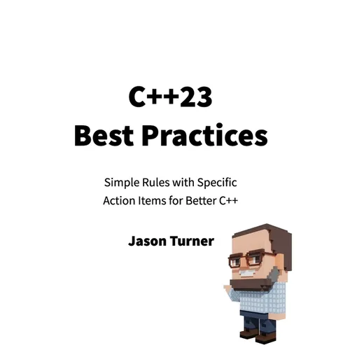 C++23 Best Practices: Simple Rules with Specific Action Items for Better C++