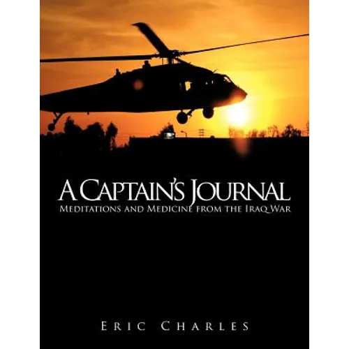 A Captain's Journal: Meditations and Medicine from the Iraq War - Paperback