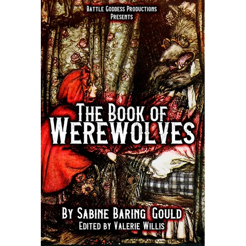 The Book of Werewolves with Illustrations: History of Lycanthropy, Mythology, Folklores, and more - Hardcover