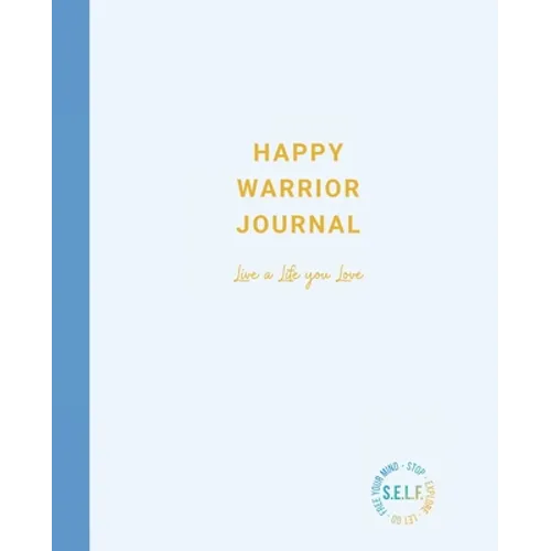 Happy Warrior Journal: Live A Life You Love - Paperback