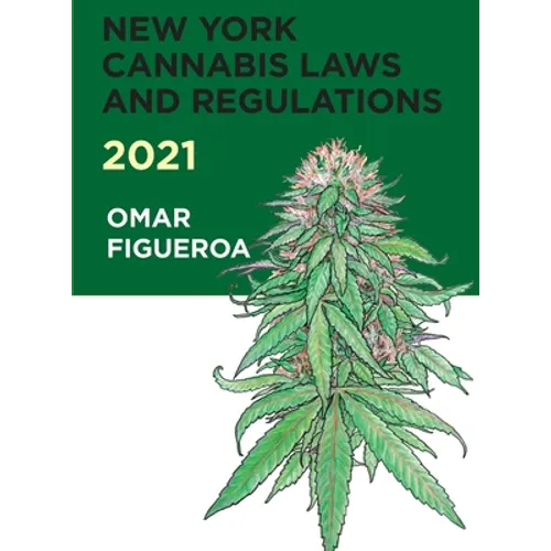 New York Cannabis Laws and Regulations 2021 - Hardcover