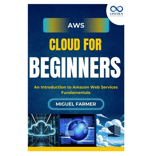 AWS Cloud for Beginners: An Introduction to Amazon Web Services Fundamentals - Paperback