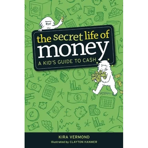 The Secret Life of Money: A Kid's Guide to Cash - Paperback