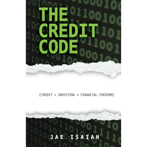 The Credit Code: Credit + Investing = Financial Freedom - Paperback