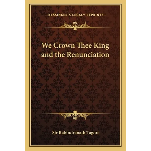 We Crown Thee King and the Renunciation - Paperback