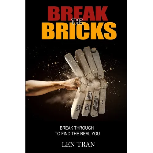 Break the Bricks: Break Through to Find the Real You - Paperback