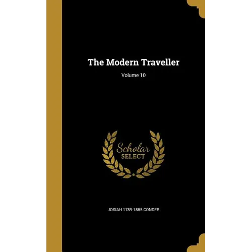 The Modern Traveller; Volume 10 - Hardcover