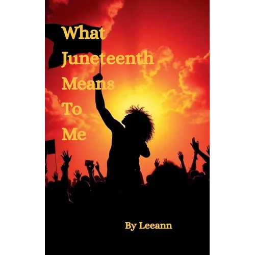 What Juneteenth Means To Me - Paperback