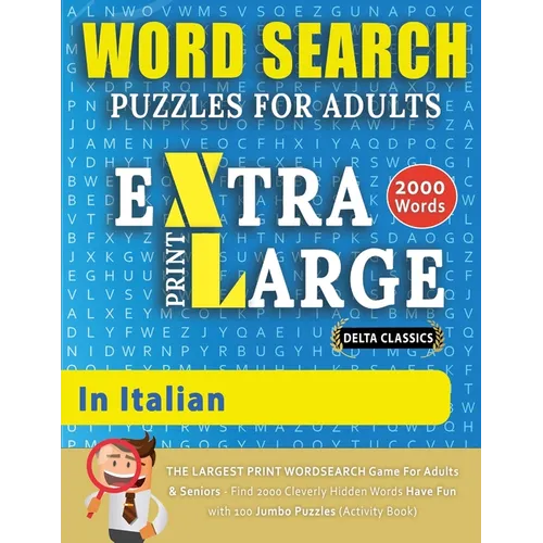 WORD SEARCH PUZZLES EXTRA LARGE PRINT FOR ADULTS IN ITALIAN - Delta Classics - The LARGEST PRINT WordSearch Game for Adults And Seniors - Find 2000 Cl - Paperback