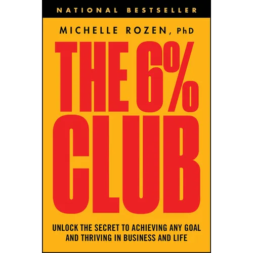 The 6% Club: Unlock the Secret to Achieving Any Goal and Thriving in Business and Life - Paperback