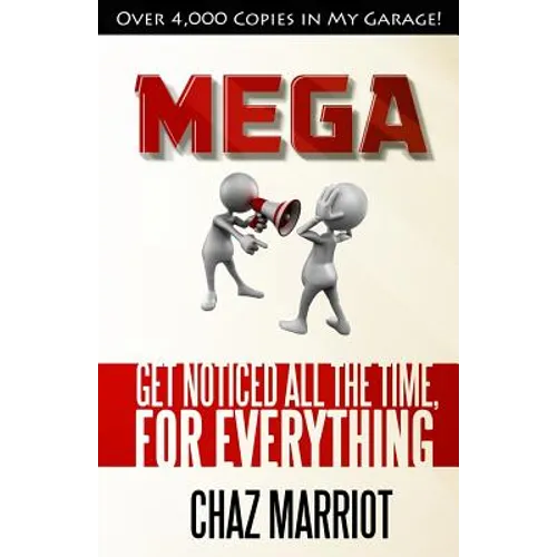 Mega: Get Noticed All the Time, for Everything - Paperback