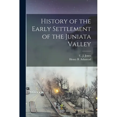 History of the Early Settlement of the Juniata Valley - Paperback